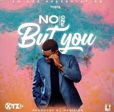 Tosta - No One But You Mp3 Download