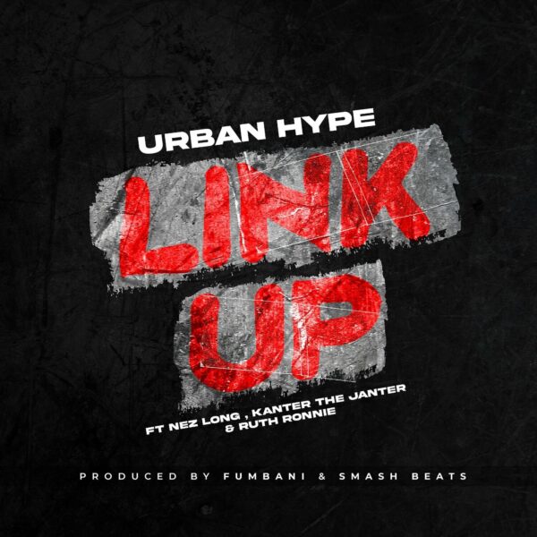 Urban Hype Ft. Nez Long, Kanter The Janter & Ruth Ronnie - Link Up Mp3 Download