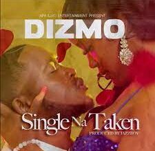 Dizmo - Single Na Taken Mp3 Download