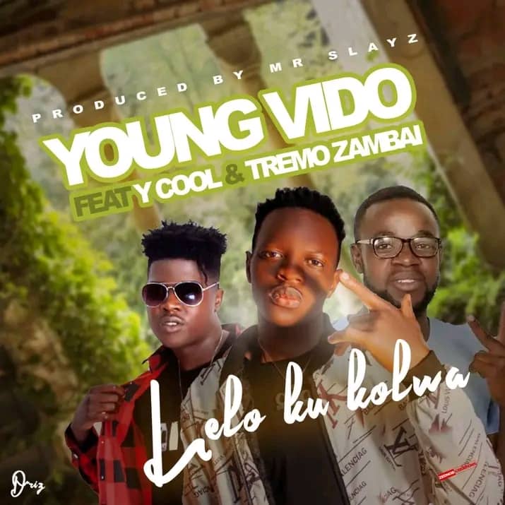 Young Vido Ft. Y Cool & Tremo Zambia - Lelo Ku Kolwa Mp3 Download