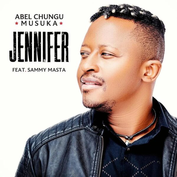 Abel Chungu Ft. Sammy Masta - Jennifer Mp3 Download